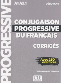 Odile Grand-Clément - Conjugaison progressive du français débutant A1 A2.1 - Corrigés avec 250 exercices.