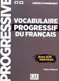 Claire Miquel - Vocabulaire progressif du français C1-C2 perfectionnement - Avec 675 exercices. 1 CD audio