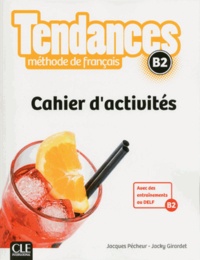 Jacques Pécheur et Jacky Girardet - Tendances B2 - Cahier d'activités.
