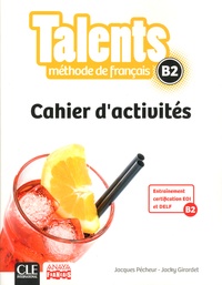 Jacques Pécheur et Jacky Girardet - Méthode de français Talents B2 - Cahier d'activités.