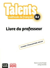 Marie-Louise Parizet et Jacky Girardet - Méthode de français Talents B2 - Livre du professeur.