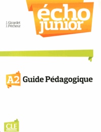 Jacky Girardet et Jacques Pécheur - Echo Junior A2 - Guide pédagogique.