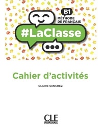 Claire Sanchez - Méthode de français B1 - Cahier d'exercices.