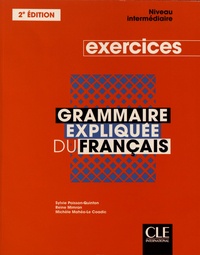 Sylvie Poisson-Quinton et Reine Mimran - Grammaire expliquée du français - Exercices Niveau intermédiaire.
