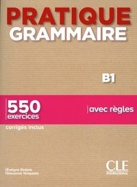 Evelyne Siréjols et Giovanna Tempesta - Pratique Grammaire B1 - 550 exercices.