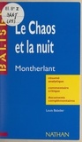 Louis Baladier et Henri Mitterand - Le chaos et la nuit, Henri de Montherlant - Résumé analytique, commentaire critique, documents complémentaires.