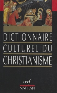 Nicole Lemaître et Marie-Thérèse Quinson - Dictionnaire culturel du christianisme.