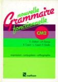 P Gaulin et R Galizot - Nouvelle Grammaire Fonctionnelle Cm2. Expression, Conjugaison, Orthographe.