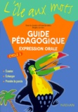 Brigitte Lancien et Alain Bentolila - Guide Pedagogique. Expression Orale.