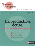 Jacques Crinon et Brigitte Marin - La production écrite, entre contraintes et expression - Cycle 3.