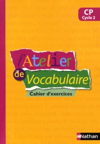 Marianne André-Kérébel et Marie-Josée Paranthoen - Français CP L'atelier de vocabulaire - Cahier d'exercices.