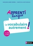 Marianne André-Kérébel et Fanny de La Haye-Nicolas - Le vocabulaire autrement ! De la PS au CM2.