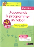 Séverine Haudebourg - Informatique Cycle 1/CP J'apprends à programmer un robot Problemater - Guide pédagogique ; Bloc de ressources pour la classe ; 4 posters.