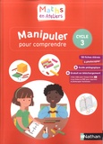 Olivier Le Dantec et Laurent Giauffret - Maths en ateliers, Manipuler pour comprendre, cycle 3.
