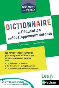 Eve Leleu-Galland et Sandrine Meylan - Dictionnaire de l'éducation au développement durable - 100 mots pour l'école.