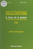 Jean Barbé et Edgar Monteil - Dialogues à lire et à jouer - Cycle élémentaire. Guide pédagogique.