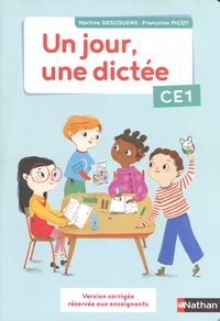 Martine Descouens et Françoise Picot - Un jour, une dictée CE1 - Version corrigée réservée aux enseignants.