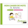 Marguerite Morin - Français Mon cahier de mots à écrire - Lettres simple et complémentaires.