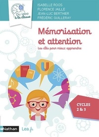 Isabelle Roos et Florence Jaille - Mémorisation et attention cycles 2 & 3 - Les clés pour mieux apprendre.