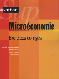 Reynald-Alexandre Laurent et Christophe Hachon - Microéconomie - Exercices corrigés.