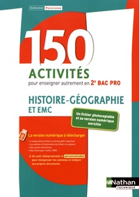 Dominique Delmas et Frédéric Fouletier - 150 activités pour enseigner autrement en 2e Bac Pro Histoire-Géographie Enseignement moral et civique.