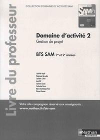 Caroline Bayle et Stéphanie Bernabé - Gestion de projet BTS SAM 1re et 2e années - Livre du professeur.