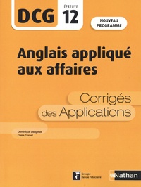 Dominique Daugeras et Claire Cornet - Anglais appliqué aux affaires DCG 12 - Corrigés des applications.
