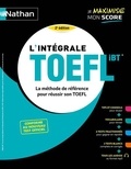 Paul Evensen et Serena Murdoch-Stern - L'intégrale TOEFL IBT - La méthode de référence pour réussir son TOEFL.