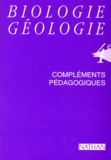 Jean-Pierre Desloges et  Collectif - Biologie Geologie 4eme. Complements Pedagogiques.