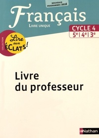Thomas Bouhours et Claire Laimé-Couturier - Français Cycle 4, 5e, 4e, 3e Lire aux éclats ! - Livre unique. Livre du professeur.