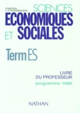 Claude-Danièle Echaudemaison et  Collectif - Sciences Economiques Et Sociales Terminale Es. Livre Du Professeur, Programme 1995.
