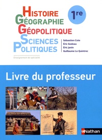 Sébastien Cote et Eric Godeau - Histoire-Géographie - Géopolitique - Sciences politiques 1re - Livre du professeur.