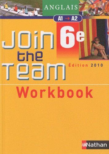 Hélène Adrian et Cyril Dowling - Anglais 6e Join the Team 6e A1-A2 - Workbook.