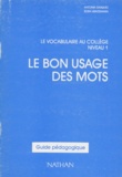 Edith Heintzmann et Antonia Gasquez - Le Bon Usage Des Mots. Le Vocabulaire Au College Niveau 1, Guide Pedagogique.