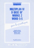 Benjamine Bortolotti et Monique Langlet - Multiplan 4 Dbase 3+ Works 2 Word 5-5. Livre Du Professeur.