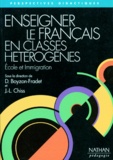 Danielle Boyson-Fradet et Jean-Louis Chiss - Enseigner Le Francais En Classes Heterogenes. Ecole Et Immigration.