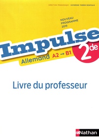 Catherine Torres-Spartalis et Caroline Moriniaux - Allemand 2de A2>B1 Impulse - Livre du professeur.
