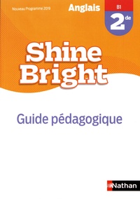 Corinne Escales - Anglais 2de B1 Shine Bright - Guide pédagogique.