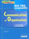 Edith Simon et Monique Reichel - Communication Et Organisation 1ere Et Terminale Professionnelles Bac Pro Comptabilite.