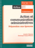 Armelle Villaume et Dominique Dupuy-N'Kaoua - Action et communication administratives Terminale STT - Préparation aux épreuves.