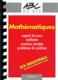 Benjamin Bouchon et Paul Faure - Mathematiques Bts Industriels (Premiere Et Deuxieme Annee). Rappel De Cours, Methodess, Exercices Corriges, Problemes De Synthese.