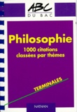 Serge Le Strat et  Collectif - Philosophie Terminales. 1000 Citations Classees Par Themes.