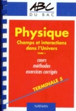 Loïc Le Pennec et Adolphe Tomasino - Physique Terminale S Champs Et Interactions Dans L'Univers. Tome 1, Cours, Methodes, Exercices Corroges.