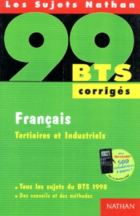 Philippe Koeppel et Jean-Jacques Robrieux - Francais Bts Tertiaires Et Industriels. Corriges, Tous Les Sujets Du Bts 1998.