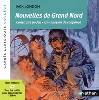 Jack London - Nouvelles du Grand Nord - Construire un feu ; Une mission de confiance.