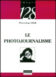 Pierre-Jean Amar - Le photojournalisme.