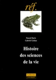 Pascal Duris et Gabriel Gohau - Histoire des sciences de la vie.