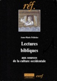 Anne-Marie Pelletier - Lectures Bibliques. Aux Sources De La Culture Occidentale.