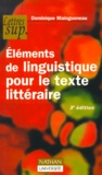 Dominique Maingueneau - Elements De Linguistique Pour Le Texte Litteraire. 3eme Edition.