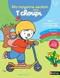 Thierry Courtin et Stéphanie Grison - Ma moyenne section avec T'choupi 4-5 ans - Ecriture - Maths - Explorer le monde.